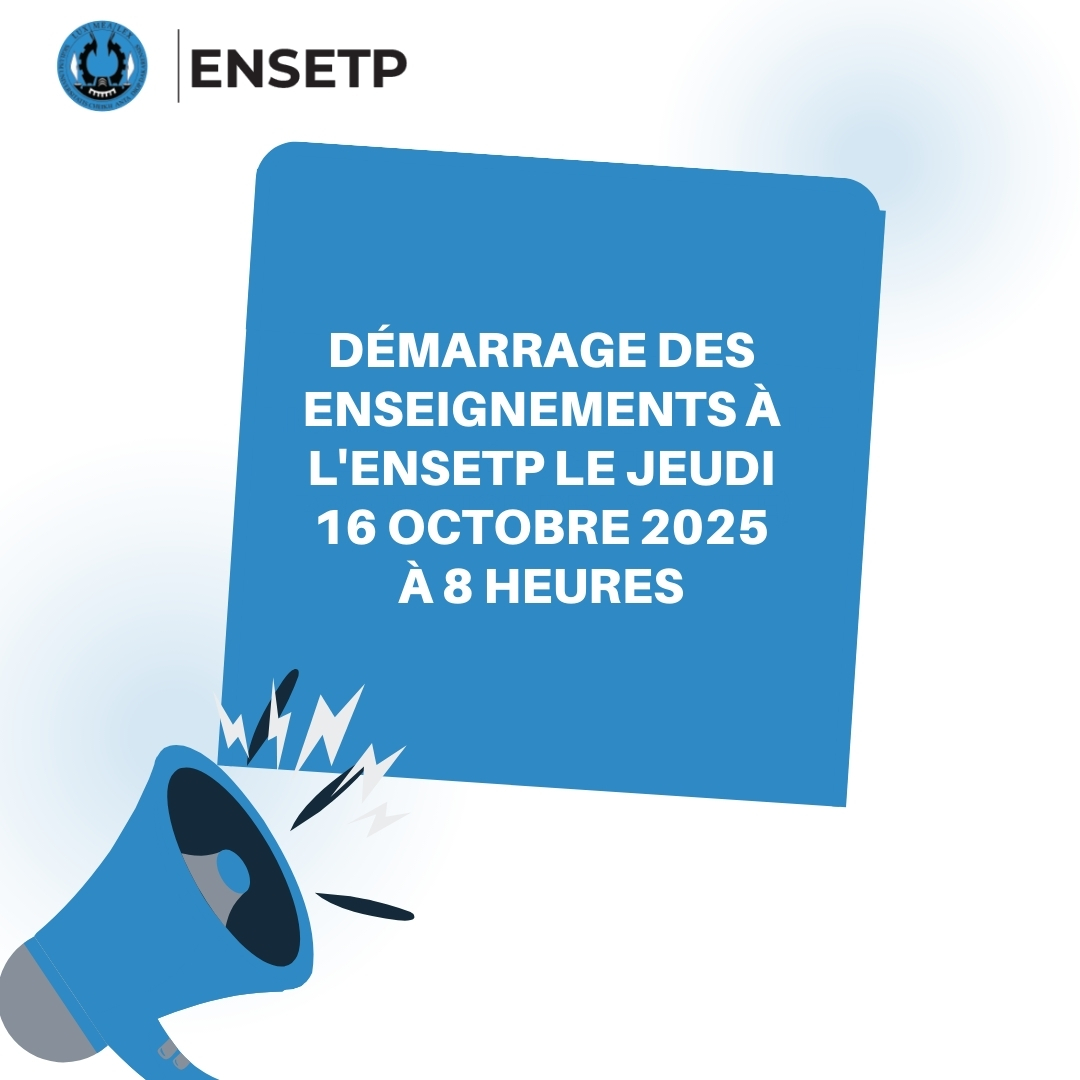 Démarrage des enseignements à l'ENSETP le jeudi 16 octobre 2025 à 8 heures